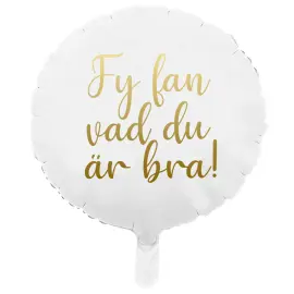 Folieballong Fy Fan Vad Du Är Bra!