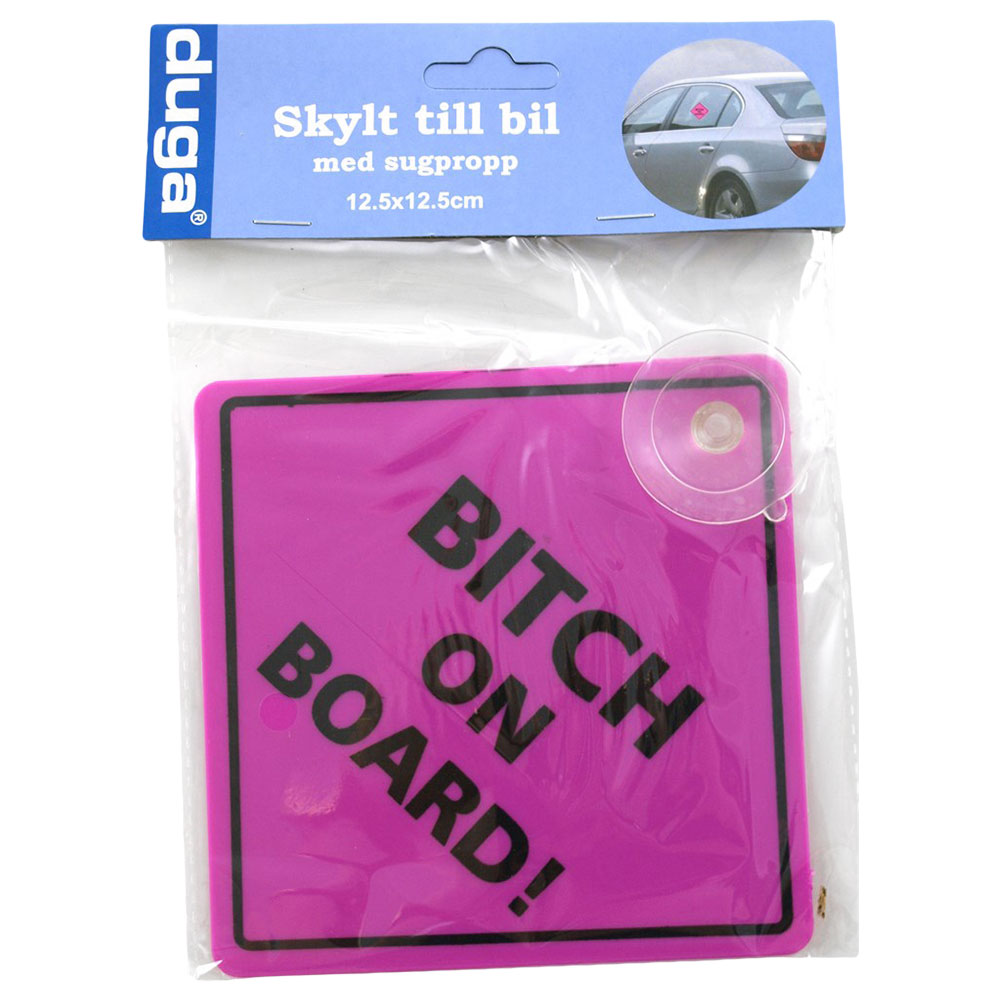 Bitch On Board Skylt
